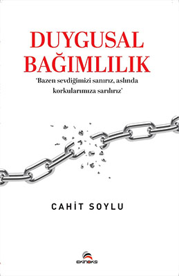 DUYGUSAL BAĞIMLILIK ‘Bazen sevdiğimizi sanırız, aslında korkularımıza sarılırız’